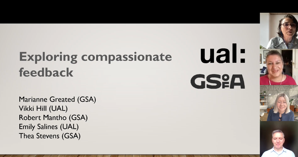 Screen grab of title slide: Exploring compassionate feedback UAL, GSA, Marianne Greated, Vikki Hill, Robert Mantho, Emily Salines, Thea Stevens with photos of all the speakers.